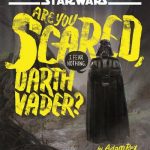 Are You Scared, Darth Vader?