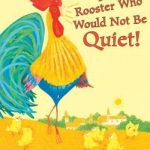 The Rooster Who Would Not Be Quiet!
